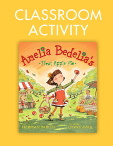 Amelia Bedelia’s First Apple Pie Classroom Activities